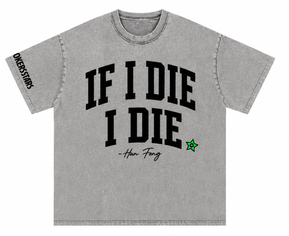 "If I Die I Die" T-Shirt