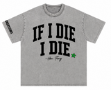 "If I Die I Die" T-Shirt