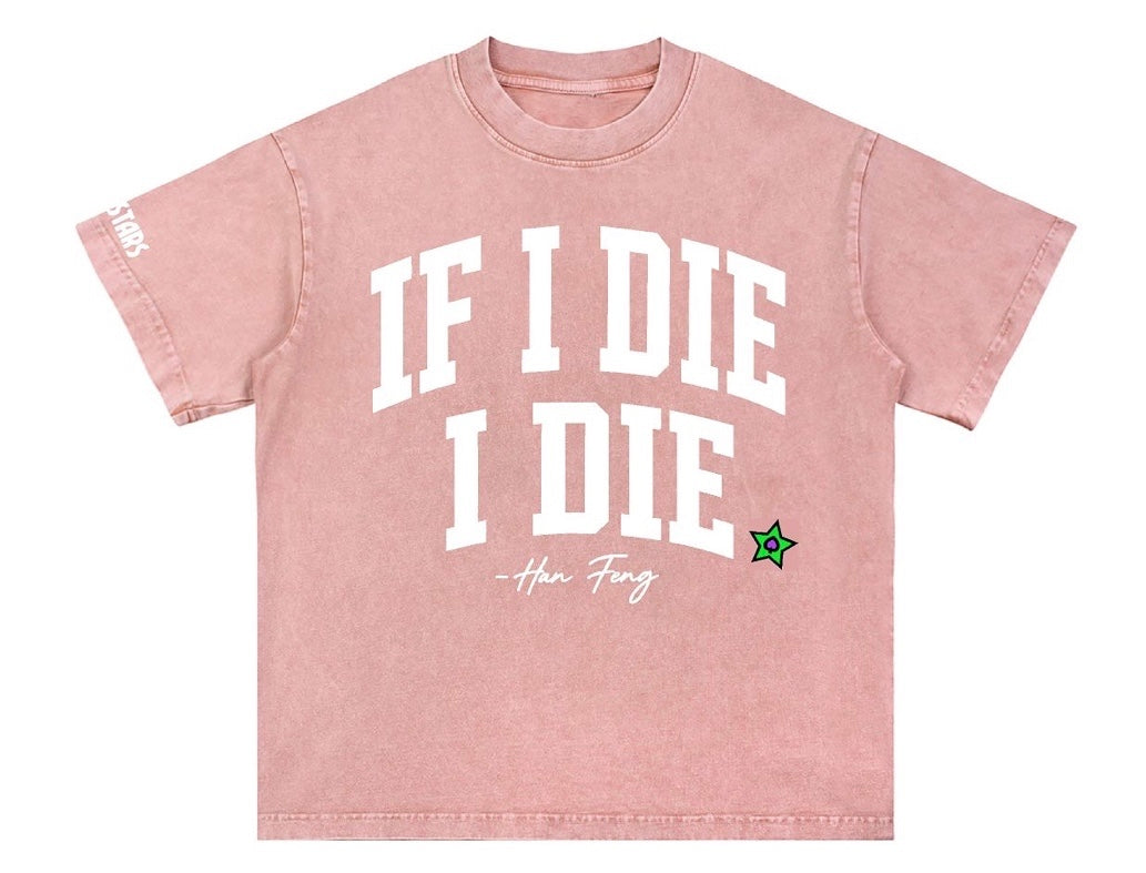 "If I die I Die" T-Shirt (Pink)
